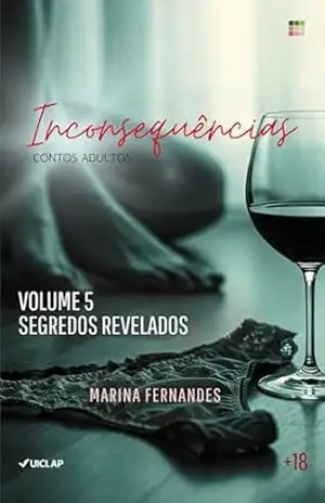 Inconsequências: Volume 5 – Segredos Revelados (Inconsequências – A Série) – Marina Fernandes Carvalho Inconsequências: Volume 5 – Segredos Revelados (Inconsequências – A Série) – Marina Fernandes Carvalho