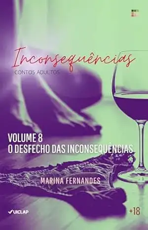 Inconsequências: Volume 8 – O Desfecho das Inconsequências (Inconsequências – A Série) – Marina Fernandes Carvalho