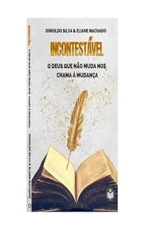 Capa do livro INCONTESTAVEL: O DEUS QUE NÃO MUDA NOS CHAMA À MUDANÇA - DINOILDO  SILVA