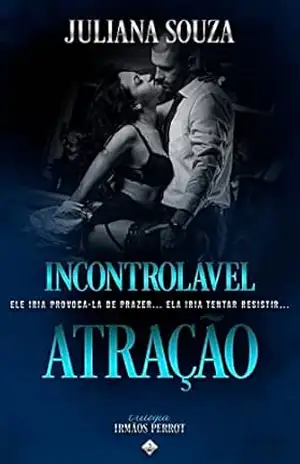 Incontrolável Atração: Trilogia irmãos Perrot Livro 2 – Juliana Souza