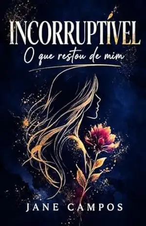 Incorruptível: O que restou de mim – Jane Campos