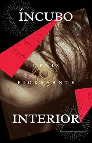 Íncubo Interior – Denis Fioravante Íncubo Interior – Denis Fioravante