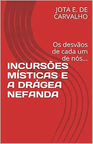 Incursões místicas e a drágea nefanda: Os desvãos de cada um de nós… – JOTA E. DE CARVALHO