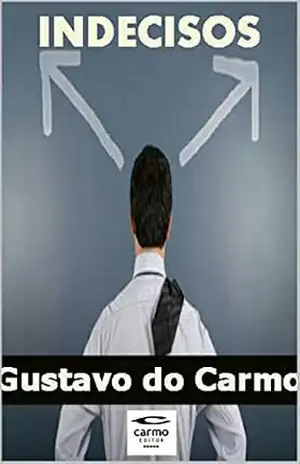 Indecisos: Entre outros contos – Gustavo do Carmo