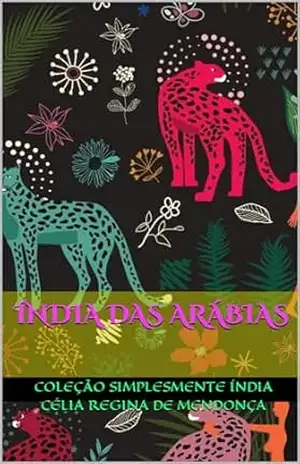 ÍNDIA DAS ARÁBIAS – Célia Regina de Mendonça