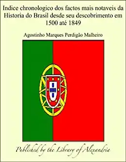 Baixar Indice chronologico dos factos mais notaveis da Historia do Brasil desde seu descobrimento em 1500 atæ 1849 pdf, epub, mobi, eBook