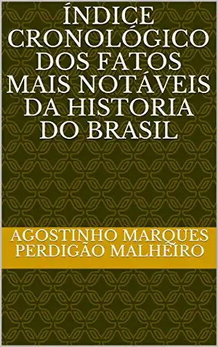 Baixar Índice cronológico dos fatos mais notáveis da Historia do Brasil pdf, epub, mobi, eBook