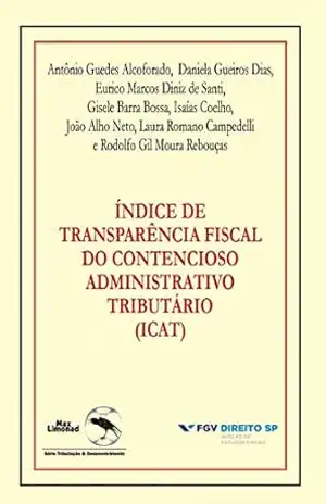 Índice de transparência fiscal do contencioso administrativo tributário (ICAT) – Eurico Marcos Diniz de Santi