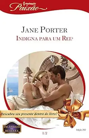 Capa do livro Indigna para um Rei? (Harlequin Jessica Especial Livro 292) - Jane Porter