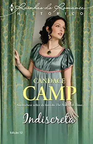 Capa do livro Indiscreta (Harlequin Rainhas do Romance Histórico Livro 12) - Candace Camp