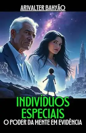 Capa do livro INDIVÍDUOS ESPECIAIS: O Poder da Mente em Evidência - Arivalter Bahyão