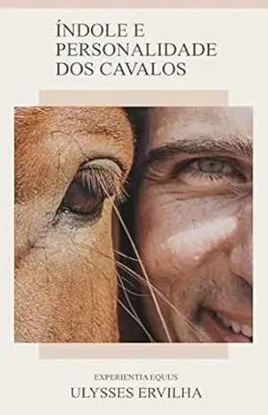 Índole e Personalidade dos Cavalos – Ulysses Ervilha