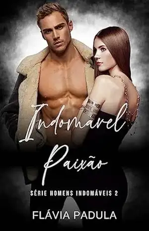 Indomável Paixão (Homens Indomáveis Livro 2) – Flávia  Padula