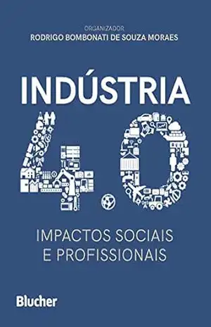 Capa do livro Indústria 4.0: impactos sociais e profissionais - Rodrigo Bombonati de Souza Moraes