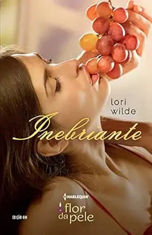 Inebriante (Harlequin Flor da Pele Livro 14) – Lori Wilde