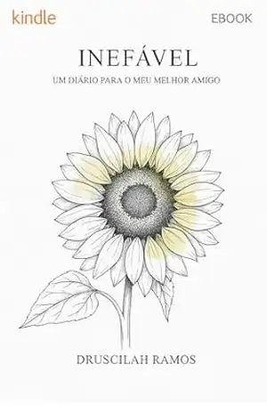 Capa do livro INEFÁVEL: Um diário para o meu melhor amigo - Druscilah  Ramos