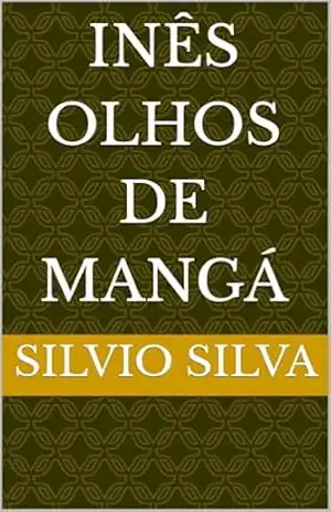 INÊS OLHOS DE MANGÁ – Silvio Silva