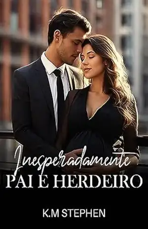 Inesperadamente Pai e Herdeiro – K.M Stephen