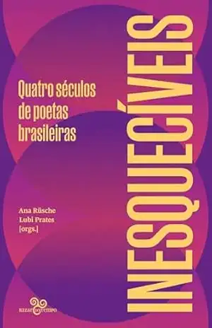 Inesquecíveis: Quatro séculos de poetas brasileiras – Ana Rüsche