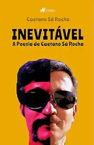 Inevitável: A Poesia de Caetano Sá Rocha – Caetano Sá Rocha Inevitável: A Poesia de Caetano Sá Rocha – Caetano Sá Rocha