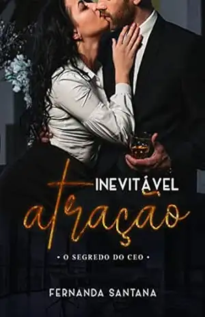 Inevitável atração: O segredo do CEO – Fernanda Santana