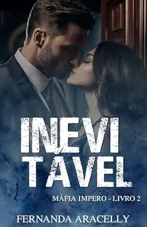 Inevitável (Impero – Livro 2) (Máfia Impero) – Fernanda Aracelly Inevitável (Impero – Livro 2) (Máfia Impero) – Fernanda Aracelly