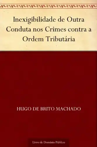 Baixar Inexigibilidade de Outra Conduta nos Crimes contra a Ordem Tributária pdf, epub, mobi, eBook
