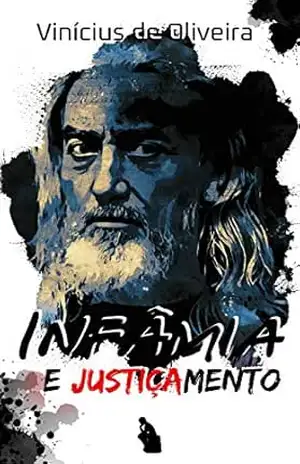 INFÂMIA E JUSTIÇAMENTO. – Vinícius de Oliveira. INFÂMIA E JUSTIÇAMENTO. – Vinícius de Oliveira.