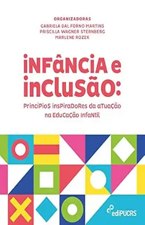 Infância e Inclusão: princípios inspiradores da atuação na educação infantil – Gabriela Dal Forno Martins