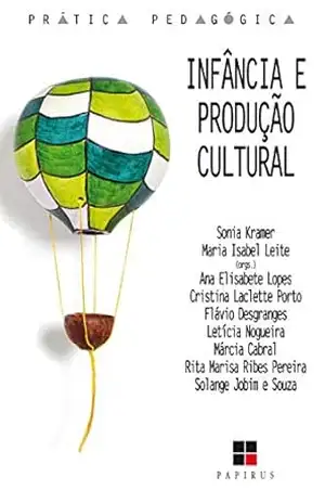 Infância e produção cultural (Prática pedagógica) – Sonia Kramer