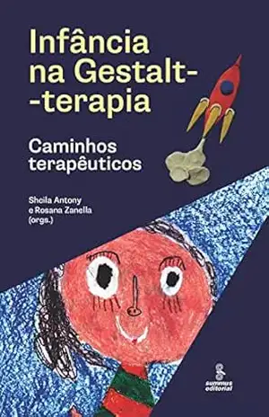 Infância na Gestalt–Terapia: Caminhos terapêuticos – Sheila Antony