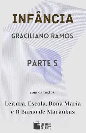 Infância – parte 5 – Graciliano Ramos