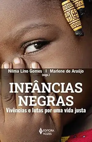 Infâncias negras: Vivências e lutas por uma vida justa – Nilma Lino Gomes