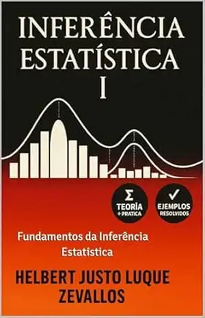 Inferência Estatística I: Fundamentos da Inferência Estatística (Licenciatura em Matemática) – Helbert Justo Luque Zevallos Inferência Estatística I: Fundamentos da Inferência Estatística (Licenciatura em Matemática) – Helbert Justo Luque Zevallos