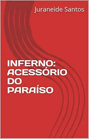 Capa do livro INFERNO: ACESSÓRIO DO PARAÍSO (Poesia viva: Versos comentados!) - Juraneide Lima dos Santos