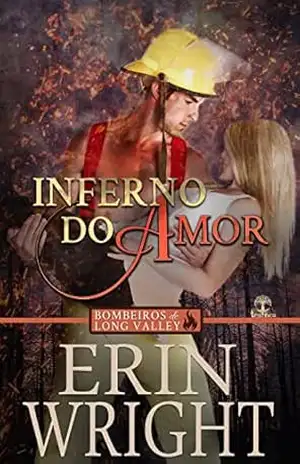 Inferno do Amor (Bombeiros de Long Valley Livro 2) – Erin  Wright