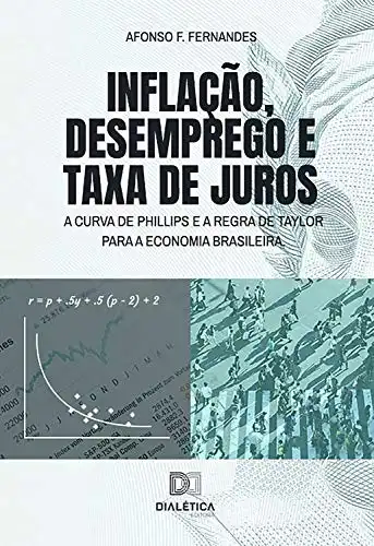 Baixar Inflação, desemprego e taxa de juros: a Curva de Phillips e a Regra de Taylor para a economia brasileira pdf, epub, mobi, eBook