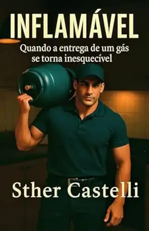 Inflamável: Quando a entrega de um gás se torna inesquecível – Sther  Castelli