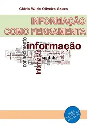 Capa do livro Informação como ferramenta (Fixação de conteúdo) - Glória W. de Oliveira Souza