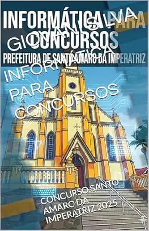 Capa do livro INFORMÁTICA PARA CONCURSOS: CONCURSO SANTO AMARO DA IMPERATRIZ 2025 - GIOVANI  SILVA