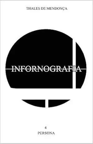Capa do livro Infornografia: 04 – PERSONA - Thales Dawani Jabar de Mendonça