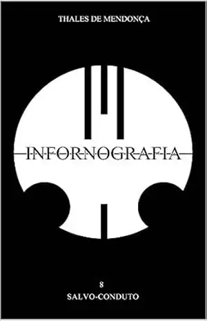 Infornografia: 08 – Salvo–conduto – Thales Dawani Jabar de Mendonça Infornografia: 08 – Salvo–conduto – Thales Dawani Jabar de Mendonça