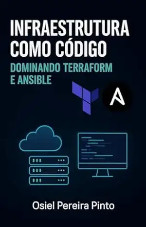 Infraestrutura como Código: Dominando Terraform e Ansible – OSIEL PINTO Infraestrutura como Código: Dominando Terraform e Ansible – OSIEL PINTO