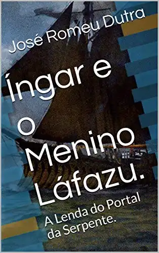 Baixar Íngar e o Menino Láfazu.: A Lenda do Portal da Serpente. pdf, epub, mobi, eBook