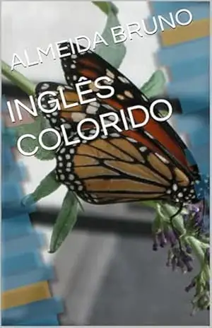 INGLÊS COLORIDO – ALMEIDA BRUNO INGLÊS COLORIDO – ALMEIDA BRUNO
