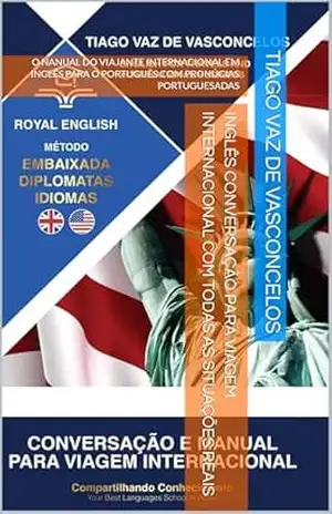 INGLÊS CONVERSAÇÃO PARA VIAGEM INTERNACIONAL COM TODAS AS SITUAÇÕES REAIS: O NANUAL DO VIAJANTE INTERNACIONAL EM INGLÊS PARA O PORTUGUÊS COM PRONÚCIAS … COMENTADA FÁCIL DE APRENDER Livro 1) – Tiago Vaz de Vasconcelos