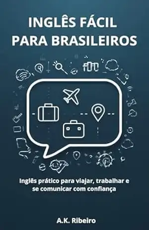 Capa do livro Inglês Fácil para Brasileiros: Aprenda Inglês de Forma Natural e Rápida com Frases Reais, Diálogos Práticos e Situações do Dia a Dia (A1–A2) - Angelo  Kaoru