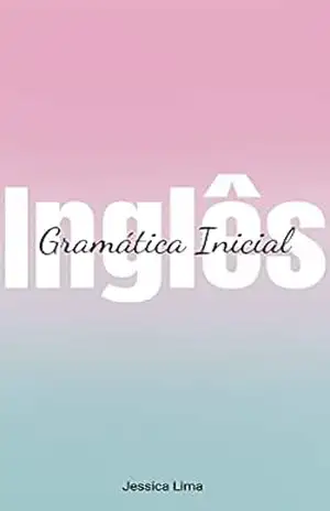 Inglês – Gramática Inicial – Jessica Lima