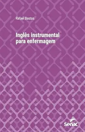 Inglês instrumental para enfermagem (Série Universitária) – Rafael Bastos