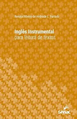 Inglês instrumental para leitura de textos (Série Universitária) - Renata Ribeiro de Andrade L. Furtado